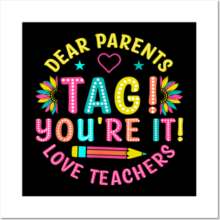 Dear Parents Tag You'Re It Love Teachers Last Day Of School Posters and Art
